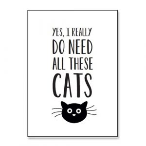 poster-yes-i-really-do-need-all-these-cats2